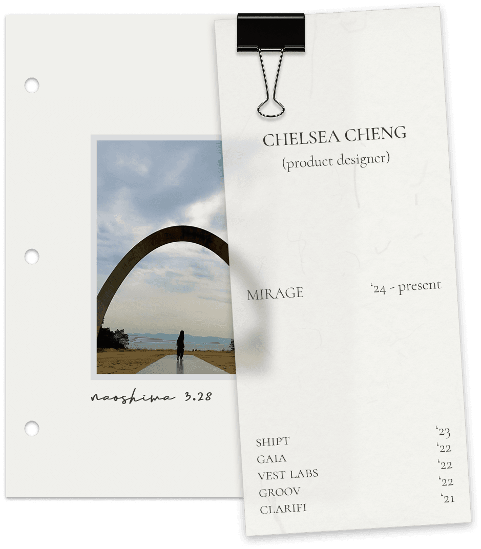Chelsea Cheng — product designer. Mirage '24–present; Shipt '23; Gaia '22; Vest Labs '22; Groov '22; Clarifi '21.